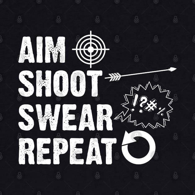 Aim Shoot Swear Repeat For Archery Bow Hunter Enthusiast by sBag-Designs